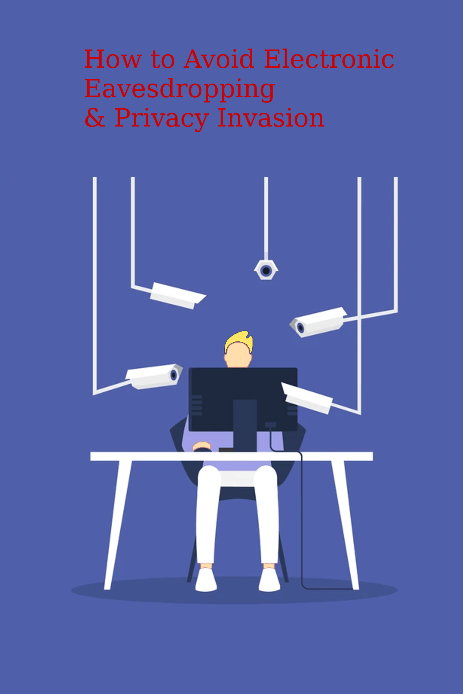 How To Avoid Electronic Eavesdropping And Privacy Invasion